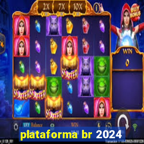 plataforma br 2024